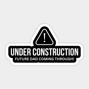 Under Construction Baby Announcement Tee for Dad Sticker